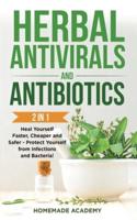 Herbal Antivirals and Antibiotics - 2 Books in 1