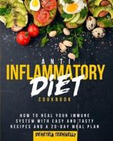 Anti-Inflammatory Diet Cookbook: How to Heal your Immune System with Easy and Tasty Recipes and a 20-Day Meal Plan