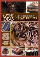Yummy Ideas for Chocolate Cream Recipes