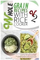 Whole Grain Recipes With Rice Cooker Vol.2