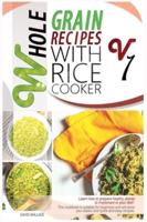 Whole Grain Recipes With Rice Cooker Vol.1