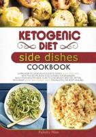 KETOGENIC DIET SIDE DISHES COOKBOOK (Second Edition)