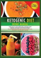 KETOGENIC DIET DRINKS MANUAL (second edition): Learn how to cook yummy meals and build your personal keto meal plan without effort! This cookbook contains quick and easy recipes, ideal for weight loss and body healing!