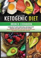 KETOGENIC DIET BRUNCH COKBOOK (second edition): Learn how to cook yummy meals and build your personal keto meal plan without effort! This cookbook contains quick and easy recipes, ideal for weight loss and body healing!
