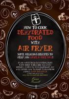 HOW TO COOK DEHYDRATED FOOD WITH AIR FRYER (Second Edition)