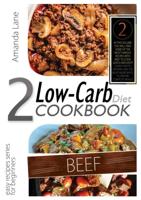 LOW CARB DIET COOKBOOK BEEF: IN THIS VOLUME YOU WILL FIND SOME OF THE MOST FAMOUS RECIPES WITH BEEF TO COOK QUICK-AND-EASY! LEARN HOW TO PROPERLY MIX THE RIGHT INGREDIENTS, TO PREPARE COMPLETE MEALS!