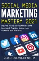 Social Media Marketing Mastery 2021