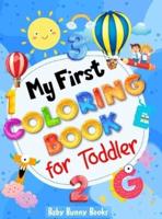 My First Coloring Book for Toddler : Preschool Simple Drawings, Fun Coloring by Numbers, Shapes and Animals!  Activity Workbook for Toddlers and Kids