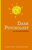 Dark Psychology: A - Z OF GASLIGHTING