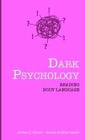 Dark Psychology: READING BODY LANGUAGE