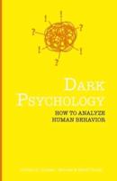 Dark Psychology: HOW TO ANALYZE HUMAN BEHAVIOR