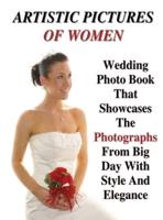 FULL COLOR ARTISTIC PICTURES OF WOMEN - Wedding Photo Book That Showcases The Photographs From Big Day With Style And Elegance: 80 Photos Of Brides - Art Of Professional And Natural Portraits - Hardback Version - English Language Edition