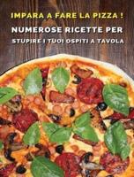 Impara a Fare La Pizza - Cookbook Di Cucina Per Chi AMA Il Cibo Italiano