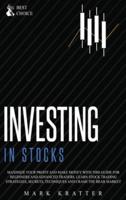 INVESTING IN STOCKS: Maximize Your Profit and Make Money with This Ultimate Guide for Beginners and Advanced Traders. Learn Stock Trading Strategies, Secrets, Techniques and Crash the Bear Market