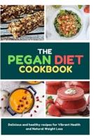 The Pegan Diet Cookbook: Delicious and healthy recipes for Vibrant Health and Natural Weight Loss