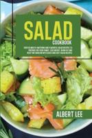 Salad Cookbook: Over 50 Mouth-Watering and Flavorful Salad Recipes to Prepare For Your Family. Lose Weight, Burn Fat and Reset Metabolism With Quick and Easy Salad Recipes