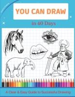 You Can Draw in 40 Days