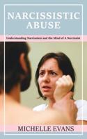 Narcissistic Abuse : Understanding Narcissism and the Mind of a Narcissist