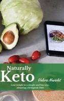 Naturally Keto  : Lose weight in a simple and fun way, adopting a Ketogenic Diet.