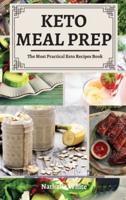 Keto Meal Prep: The Most Practical Keto Recipes Book