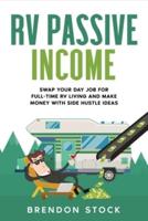 RV Passive Income: Swap Your Day Job for Full-Time RV Living and Make Money with Side Hustle Ideas