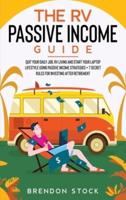 The RV Passive Income Guide 978­1­80268­771­2: Quit Your Daily Job, RV Living and Start Your Laptop Lifestyle using Passive Income Strategies + 7 Secret Rules For Investing After Retirement