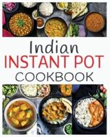 Indian Instant Pot Cookbook: Healthy and easy Indian Instant Pot Pressure Cooker Recipes