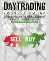 DAY TRADING : SWING & FOREX FOR BEGINNERS: A complete crash course to invest in the stock market: Learn how to have Financial Freedom Through Stock Investments