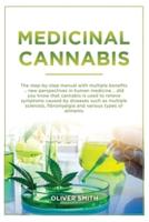 Medicinal Cannabis: The Step By Step Manual With Multiple  Benefits. New Perspective In Human  Medicine. Did You Know That Cannabis  Is Used To Relieve Symptoms Caused By  Diseases Such As Multiple Sclerosis,  Fibromyalgia And Various Symptoms Of  Ailment