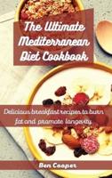 The Ultimate Mediterranean Diet Cookbook: Delicious Breakfast Recipes To Burn Fat And Promote Longevity