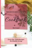 Easy Mediterranean Cookbook: Everyday Pasta Recipes for Healthy Living