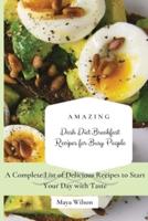 Amazing Dash Diet Breakfast Recipes for Busy People: A Complete List of Delicious Recipes to Start Your Day with Taste