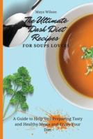 The Ultimate Dash Diet Recipes for Soups Lovers: A Guide to Help You Preparing Tasty and Healthy Meals and Enjoy Your Diet