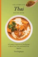 The Complete Thai Recipe Book: A Complete Collection of Thai Recipes to Boost Your Taste and Satisfy Your Appetite