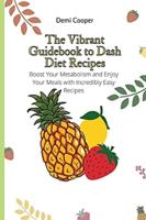 The Vibrant Guidebook to Dash Diet Recipes