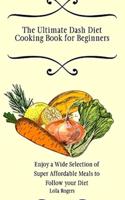 The Ultimate Dash Diet Cooking Book for Beginners