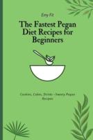 The Fastest Pegan Diet Recipes for Beginners: Cookies, Cakes, Drinks -Sweety Pegan Recipes