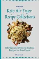 Simple Keto Air Fryer Recipe Collections: Effortless and Delicious Seafood Recipes for Busy People