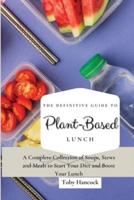 The Definitive Guide to Plant- Based Lunch