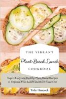 The Vibrant Plant-Based Lunch Cookbook