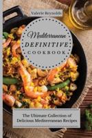 Mediterranean Definitive Cookbook  : The Ultimate Collection of Delicious Mediterranean Recipes