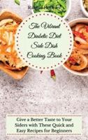 The Vibrant Diabetic Diet Side Dish Cooking Book:  Give a Better Taste to Your Siders with These Quick and Easy Recipes for Beginners