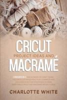 Cricut Project Ideas and Macrame