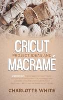 Cricut Project Ideas and Macrame
