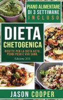 Dieta Chetogenica: Ricette per la dieta keto. Perdi peso e vivi sano. (Ketogenic Diet Italian Language Edition)