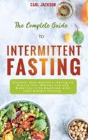 The Complete Guide to Intermittent Fasting