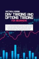 Day Trading and Options Trading for Beginners: The ultimate Beginner's guide on how to earn a living with day trading tools and tactics. Conquer markets with discipline, money management and trading psychology