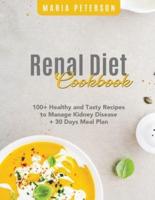 The Renal Diet Cookbook: 100+ Healthy and Tasty Recipes to Manage Kidney Disease + 30 Days Meal Plan