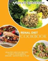 The Renal Diet Cookbook: Healthy and Fast Recipes to Beat your Kidney Disease + 30 Days Meal Plan