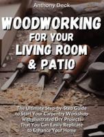 Woodworking for Your Living Room and Patio